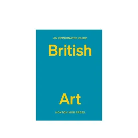 An Opinionated Guide to British Art
